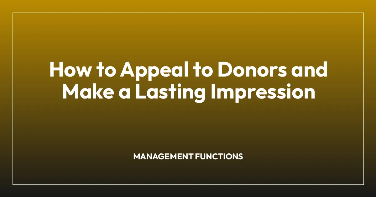 How to Appeal to Donors and Make a Lasting Impression