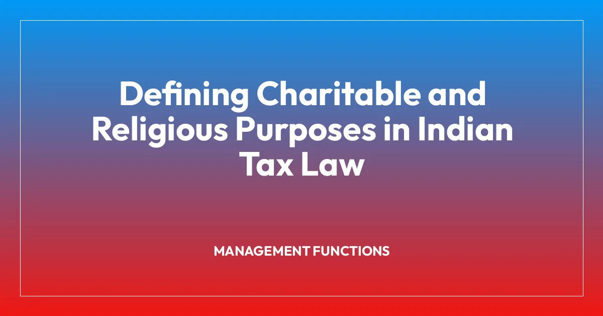 Defining Charitable and Religious Purposes in Indian Tax Law