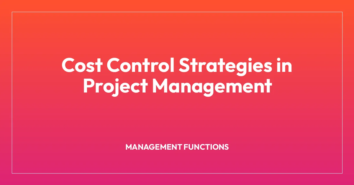 Cost Control Strategies in Project Management