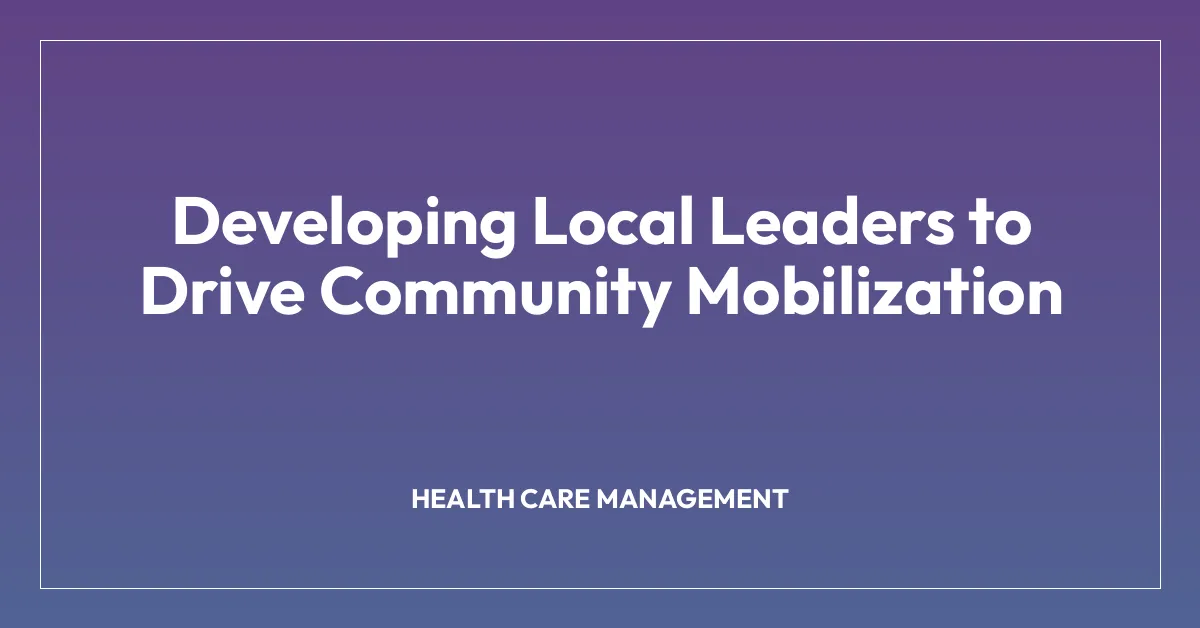 Developing Local Leaders to Drive Community Mobilization