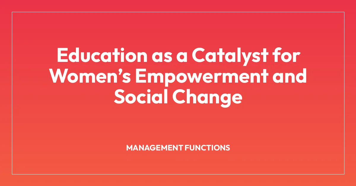 Education as a Catalyst for Womenโs Empowerment and Social Change