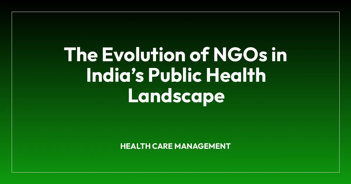 The Evolution of NGOs in Indiaโs Public Health Landscape