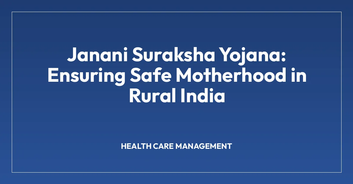 Janani Suraksha Yojana: Ensuring Safe Motherhood in Rural India