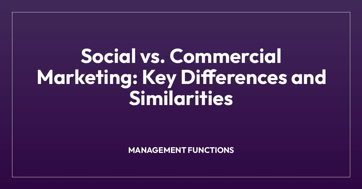 Social vs. Commercial Marketing: Key Differences and Similarities