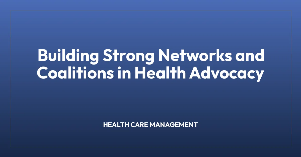 Building Strong Networks and Coalitions in Health Advocacy