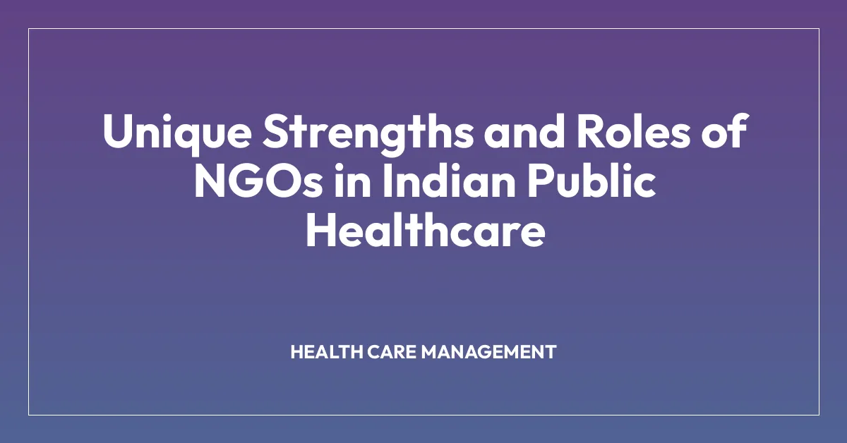 Unique Strengths and Roles of NGOs in Indian Public Healthcare