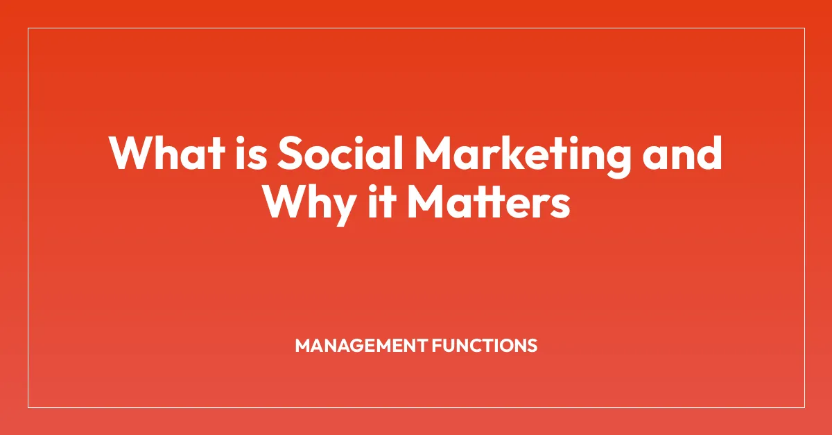 What is Social Marketing and Why it Matters